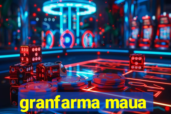 granfarma maua