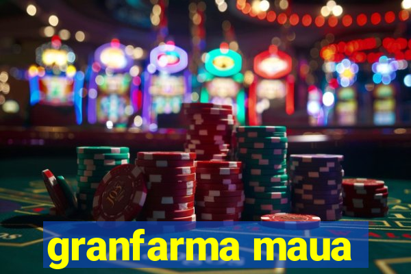 granfarma maua