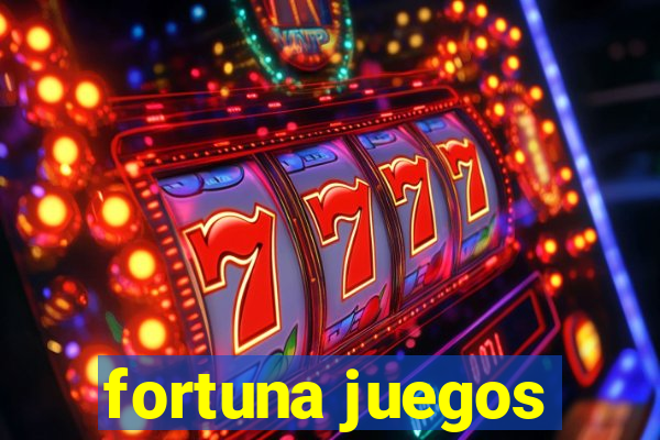 fortuna juegos