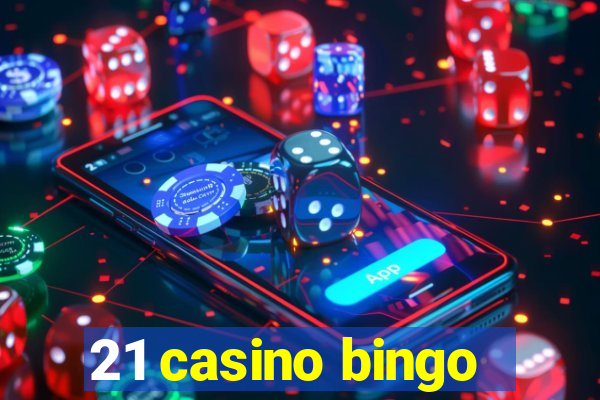 21 casino bingo