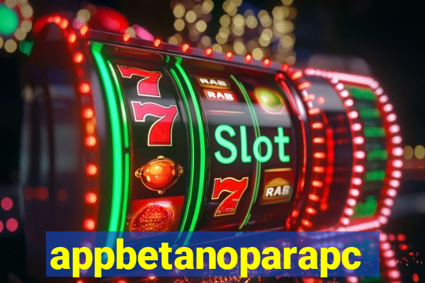 appbetanoparapc