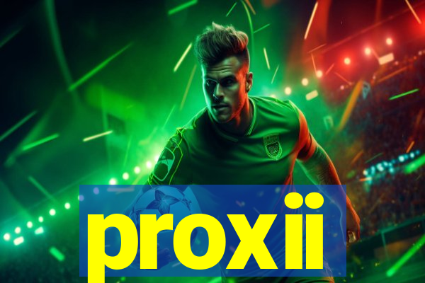 proxii