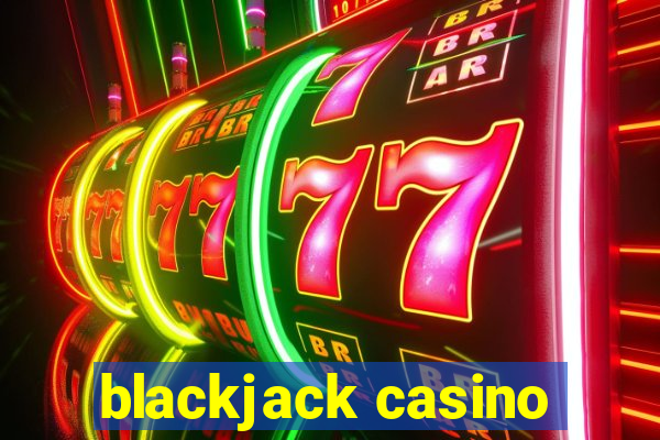 blackjack casino