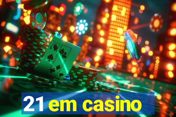 21 em casino