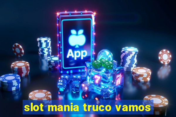 slot mania truco vamos