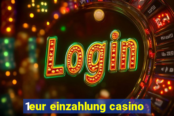 1eur einzahlung casino