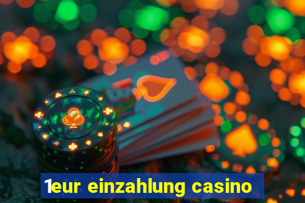 1eur einzahlung casino