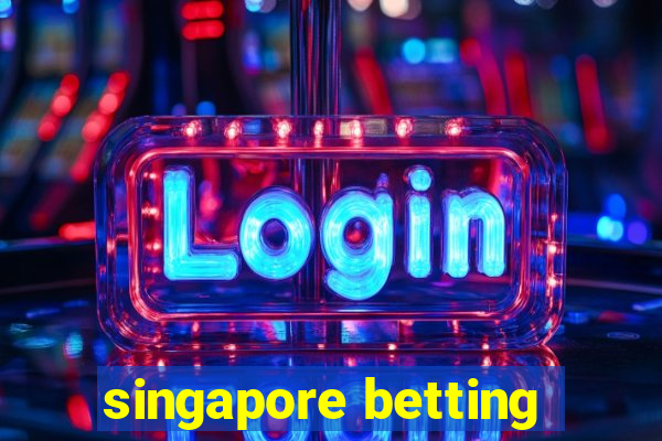 singapore betting