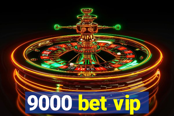 9000 bet vip