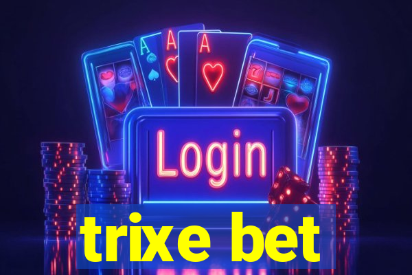 trixe bet