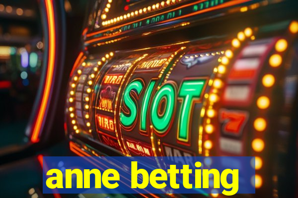 anne betting