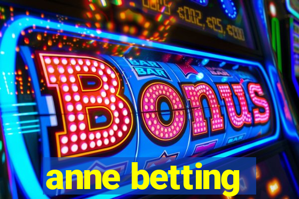 anne betting