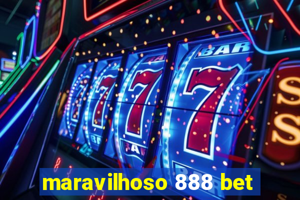 maravilhoso 888 bet