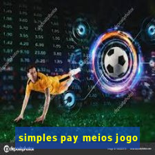 simples pay meios jogo