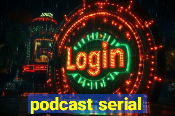 podcast serial