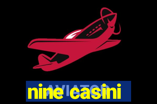 nine casini