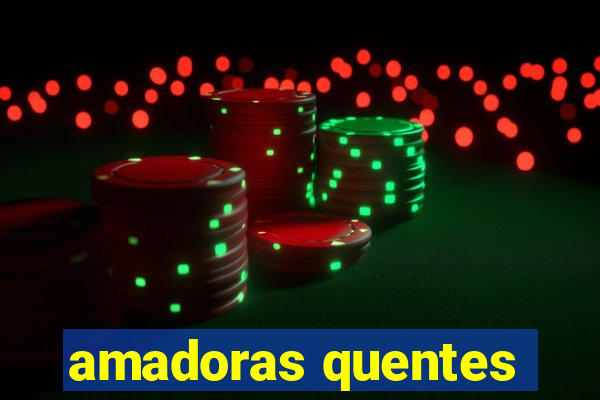 amadoras quentes