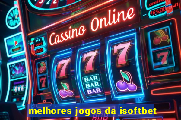 melhores jogos da isoftbet