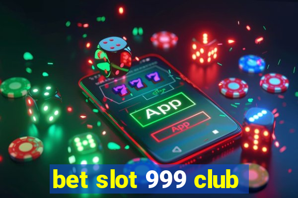 bet slot 999 club