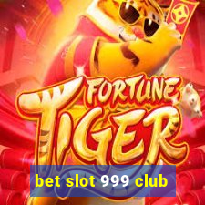 bet slot 999 club