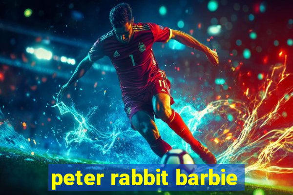 peter rabbit barbie