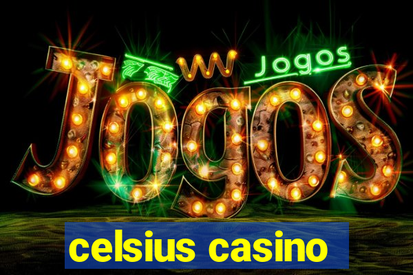 celsius casino