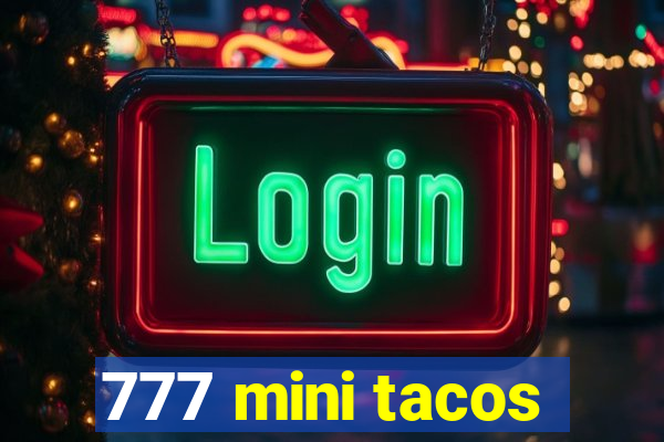 777 mini tacos