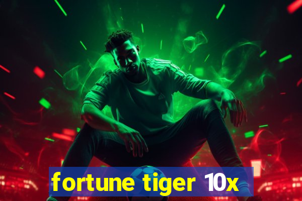 fortune tiger 10x