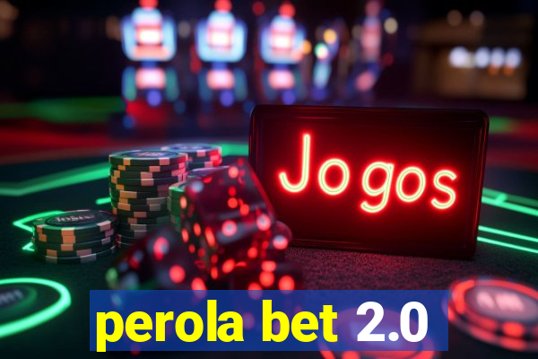 perola bet 2.0