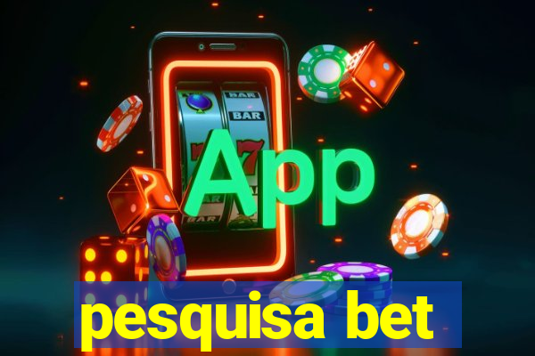 pesquisa bet