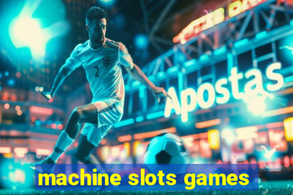 machine slots games