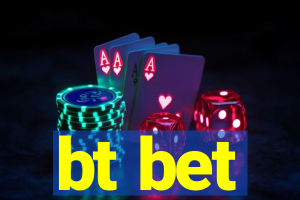 bt bet