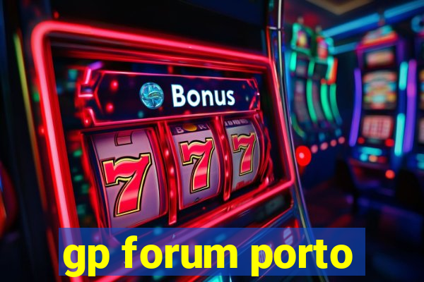 gp forum porto