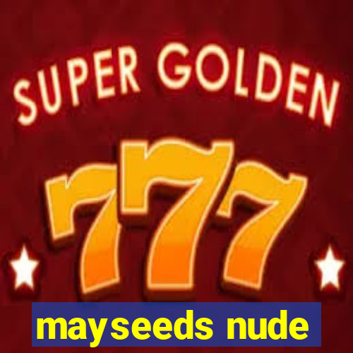 mayseeds nude