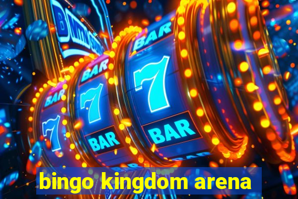 bingo kingdom arena