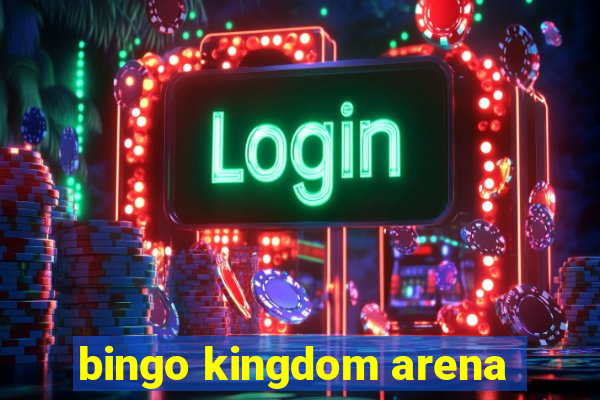 bingo kingdom arena