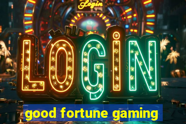 good fortune gaming