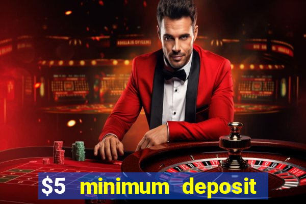 $5 minimum deposit casino nz 2020