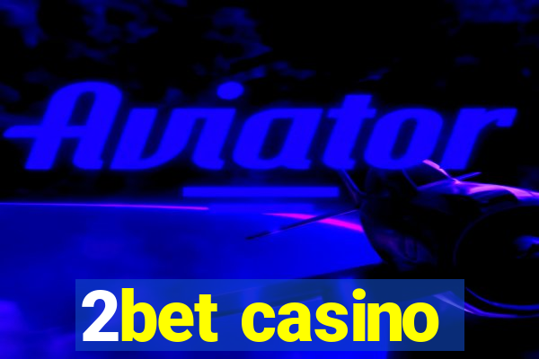 2bet casino