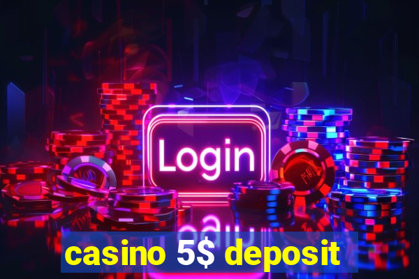 casino 5$ deposit