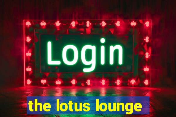 the lotus lounge