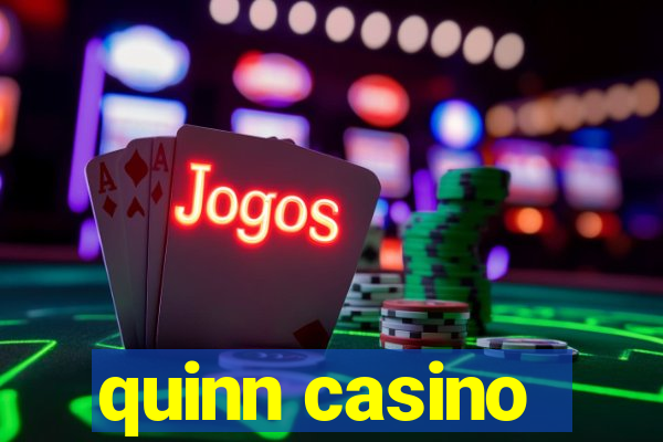 quinn casino