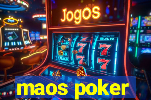 maos poker