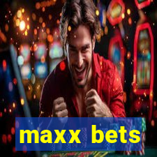 maxx bets