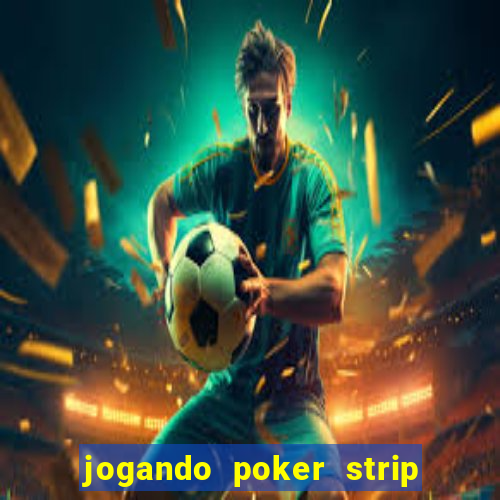 jogando poker strip com a mae