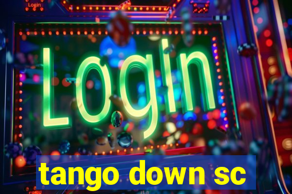 tango down sc