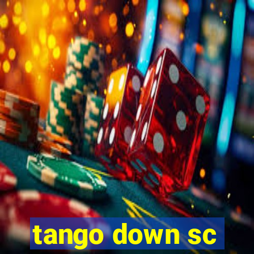 tango down sc