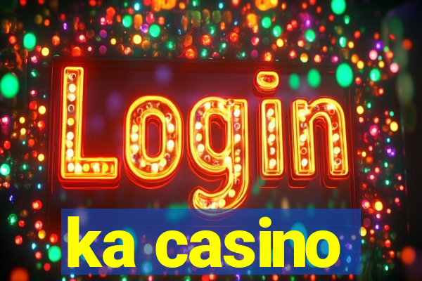 ka casino