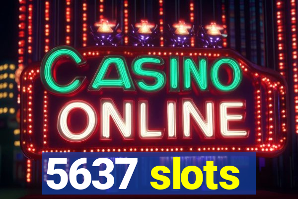 5637 slots