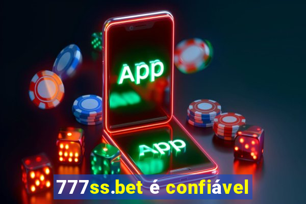 777ss.bet é confiável